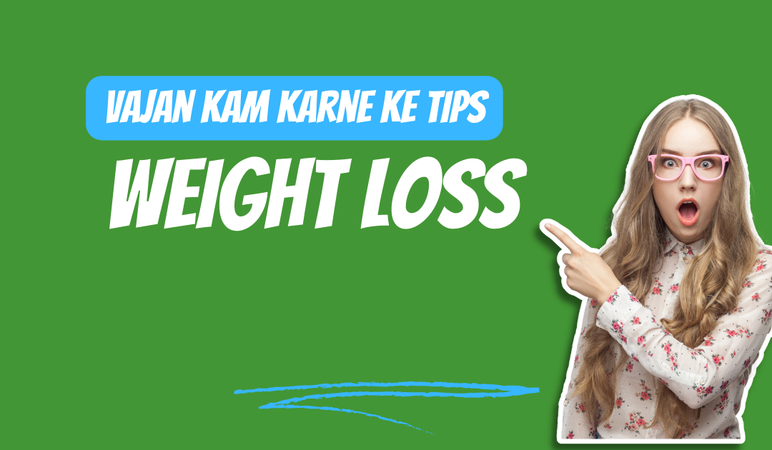 Vajan Kam Karne Ke Tips